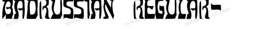 BadRussian Regular字体转换 BadRussian Regular字体转换
